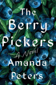 cover of The Berry Pickers, a Novel, by Amanda Peters; white lettering against blueberries