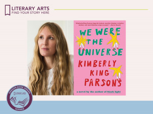 Poster for Oregon Book Awards winner "We Were the Universe" by Kimberly King Parsons Poster for Oregon Book Awards winner "We Were the Universe" by Kimberly King Parsons
