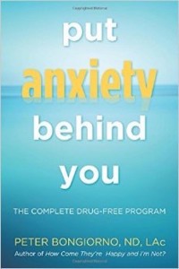 Peter Bongiorno, N.D., Put Anxiety Behind You, Anxiety, Depression, naturopathic treatment