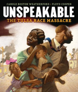 Unspeakable The Tulsa Race Massacre by Carole Boston Weatherford