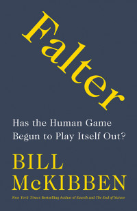 Falter, by Bill McKibben Falter, by Bill McKibben