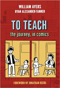 Bill Ayers and Ryan Alexander-Tanner, co-authors of To Teach: The Journey in Comics, talk to S.W. Conser on Words and Pictures